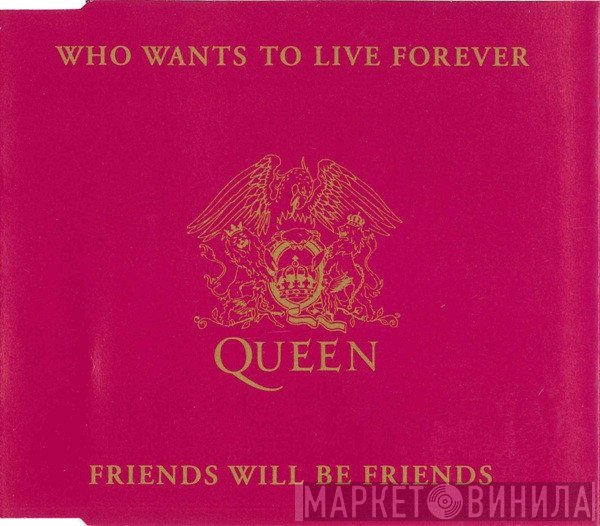Queen - Who Wants To Live Forever / Friends Will Be Friends