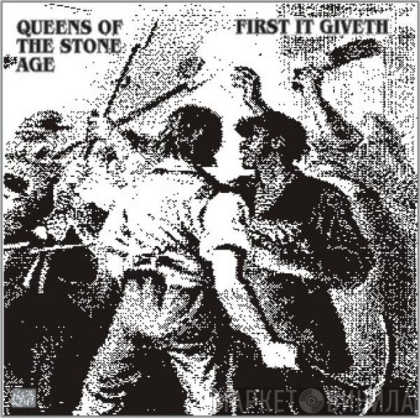 Queens Of The Stone Age  - First It Giveth