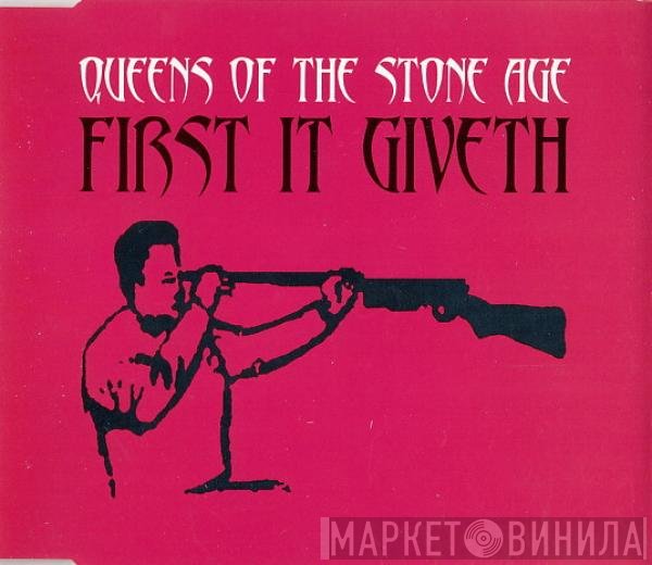 Queens Of The Stone Age  - First It Giveth