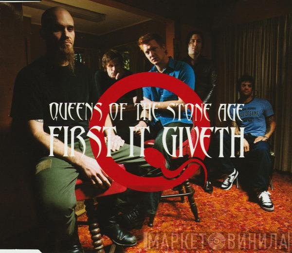 Queens Of The Stone Age  - First It Giveth