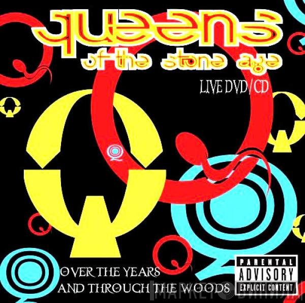 Queens Of The Stone Age - Over The Years And Through The Woods