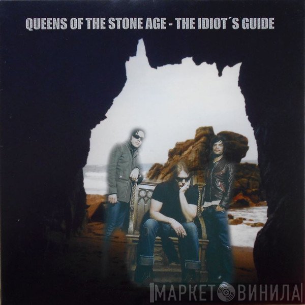 Queens Of The Stone Age  - The Idiot's Guide