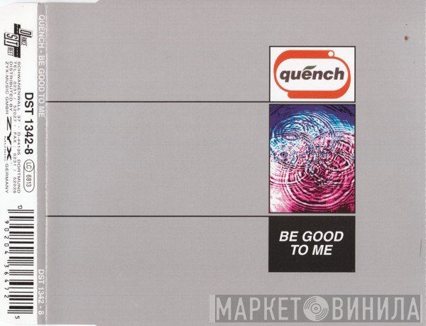 Quench  - Be Good To Me