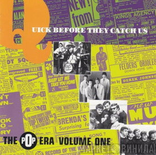  - Quick Before They Catch Us (The Pop Era Volume One)