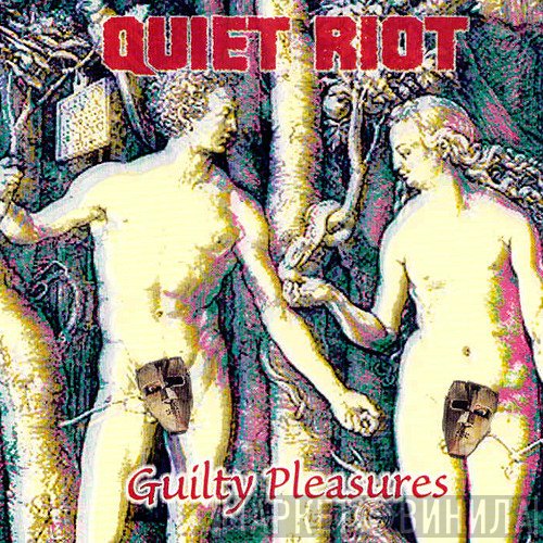 Quiet Riot  - Guilty Pleasures