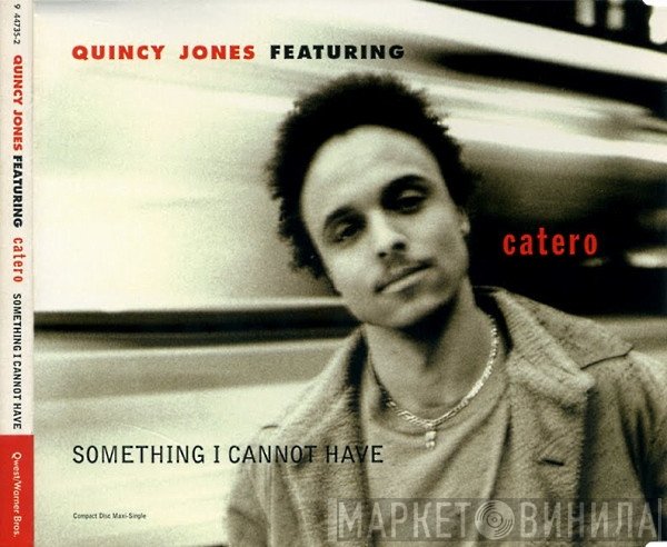 Quincy Jones Featuring Catero  - Something I Cannot Have