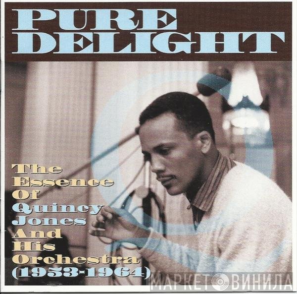 Quincy Jones - Pure Delight: The Essence Of Quincy Jones And His Orchestra (1953-1964)