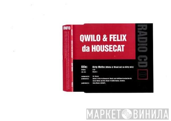 Qwilo, Felix Da Housecat - Dirty Motha