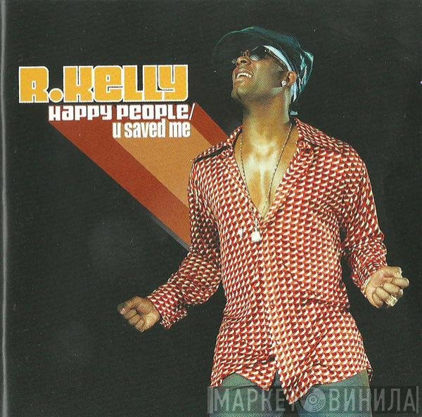 R. Kelly - Happy People / U Saved Me