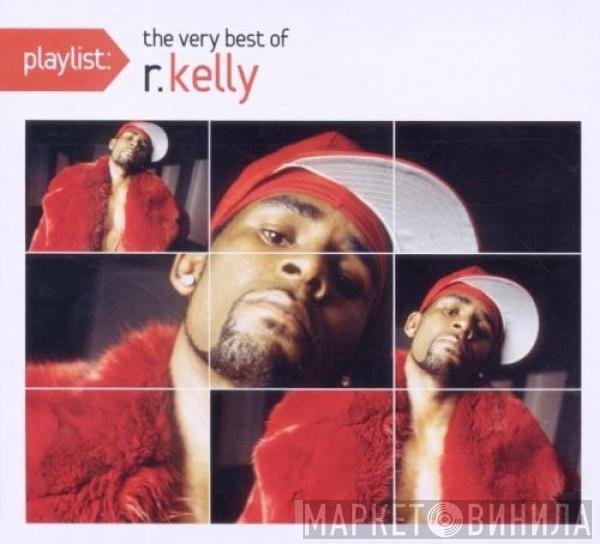 R. Kelly  - Playlist: The Very Best Of R. Kelly
