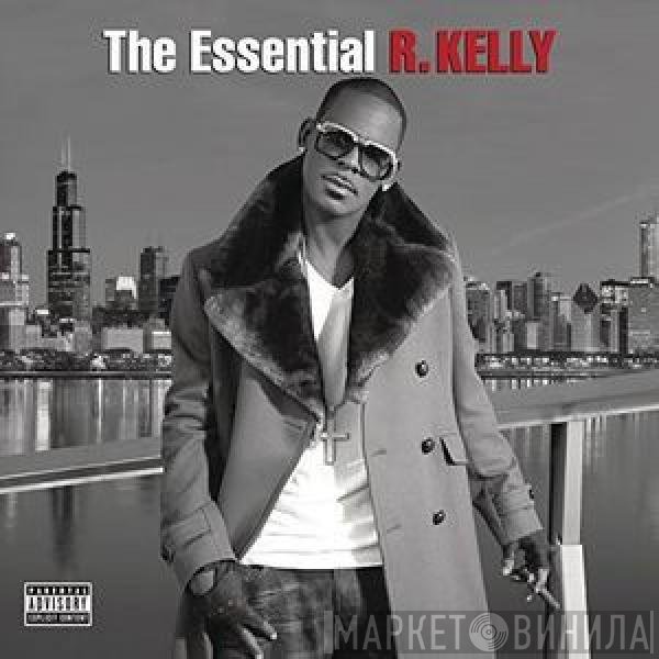 R. Kelly  - The Essential R. Kelly