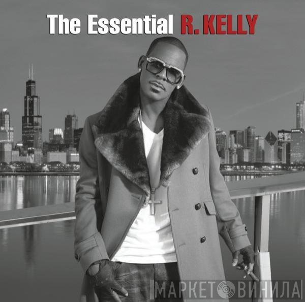 R. Kelly  - The Essential R. Kelly