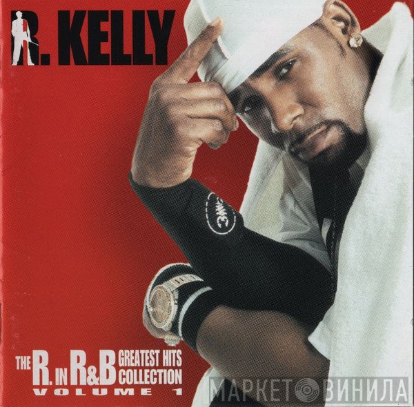 R. Kelly  - The R. In R&B Collection: Volume 1