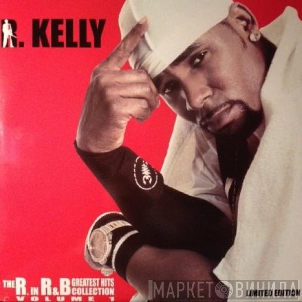 R. Kelly  - The R. In R&B Collection: Volume 1