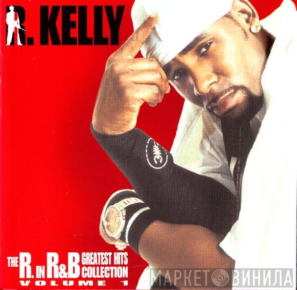 R. Kelly  - The R. In R&B Greatest Hits Collection: Volume 1