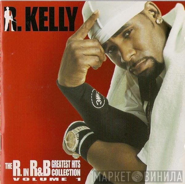 R. Kelly - The R. In R&amp;B Greatest Hits Collection: Volume 1