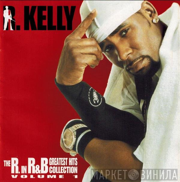 R. Kelly - The R. In R&B Greatest Hits Collection: Volume 1