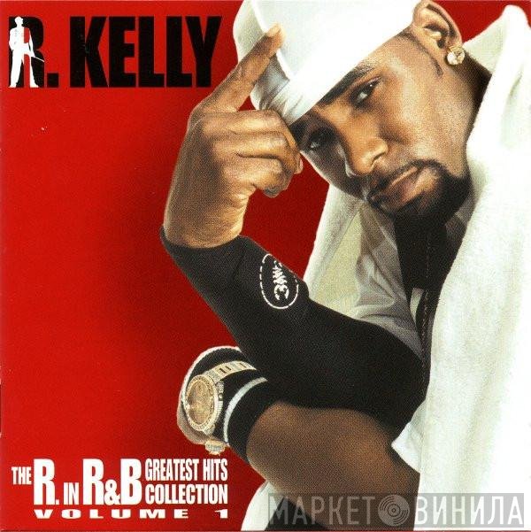 R. Kelly  - The R. In R&B Greatest Hits Collection: Volume 1