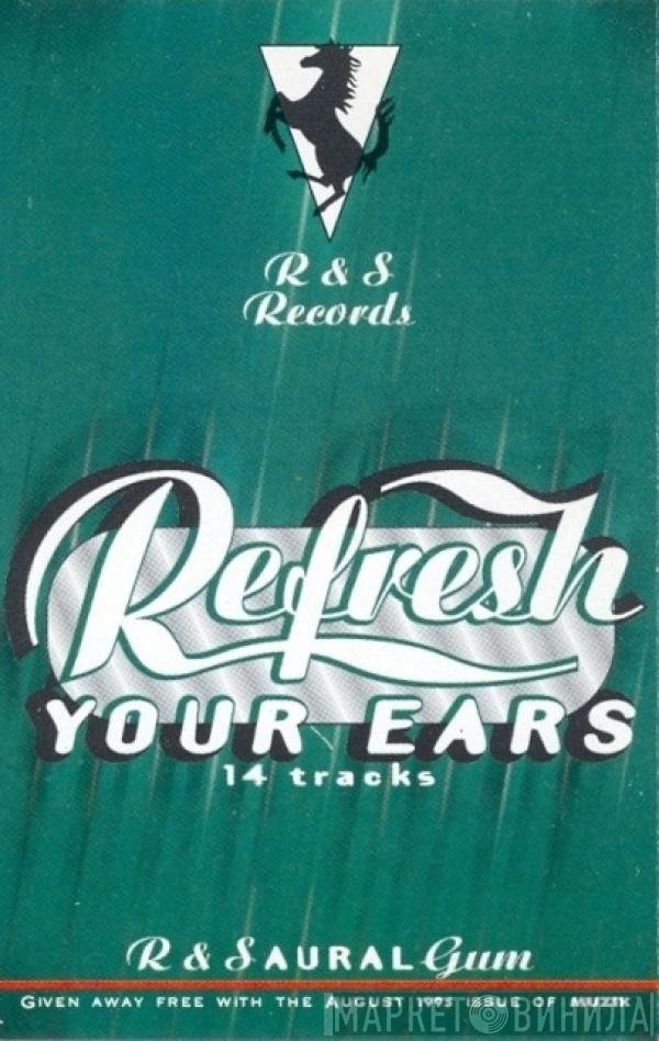  - R & S Records - Refresh Your Ears