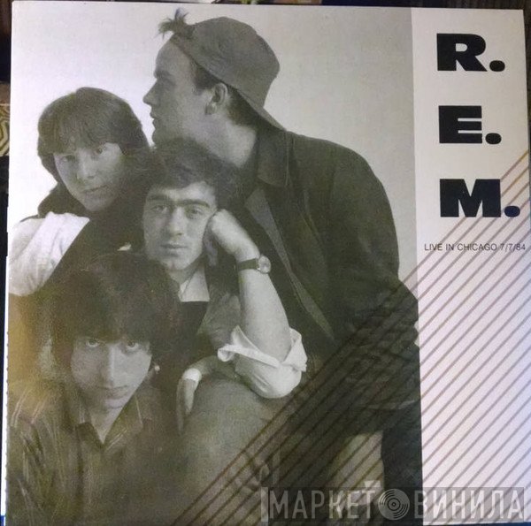 R.E.M.  - Live In Chicago 7/7/84