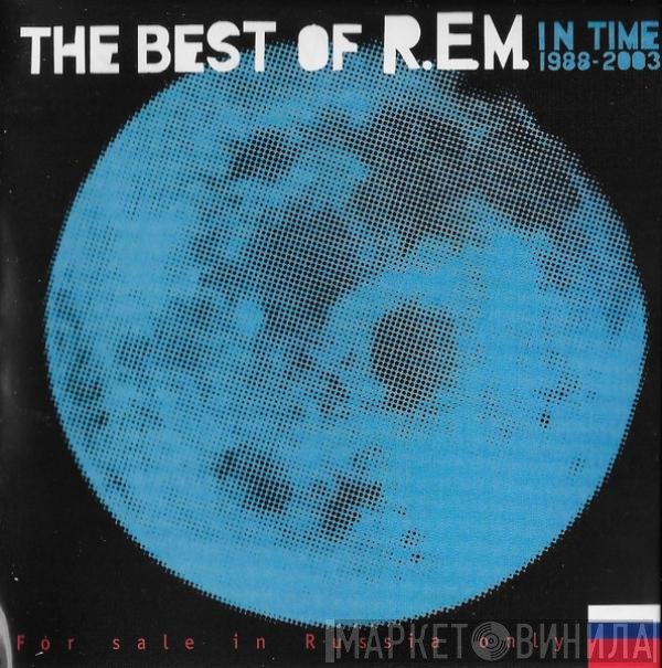 R.E.M. - In Time: The Best Of R.E.M. 1988-2003