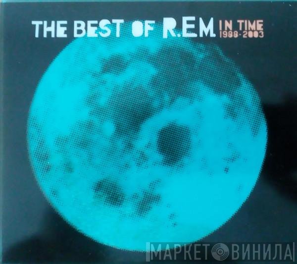 R.E.M. - In Time: The Best Of R.E.M. 1988-2003