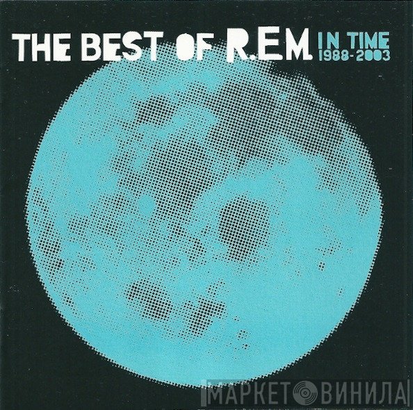 R.E.M. - In Time: The Best Of R.E.M. 1988-2003