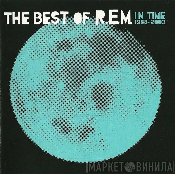 R.E.M.  - In Time: The Best Of R.E.M. 1988-2003