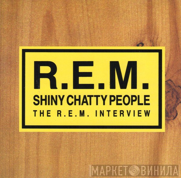 R.E.M.  - Shiny Chatty People (The R.E.M. Interview)
