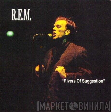 R.E.M.  - Rivers Of Suggestion