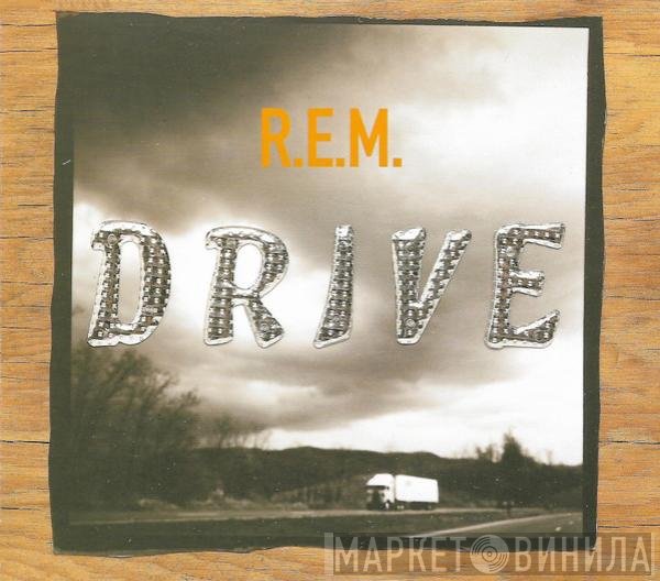 R.E.M.  - Drive