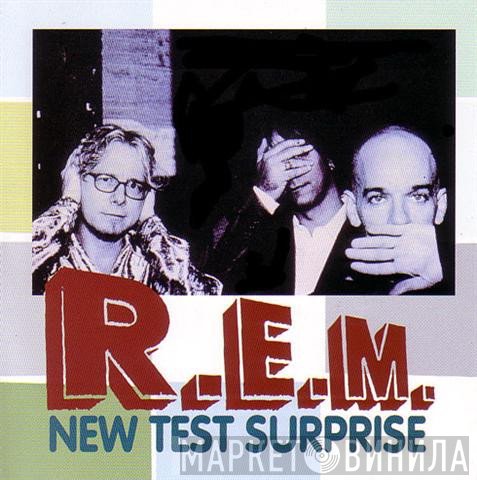 R.E.M.  - New Test Surprise