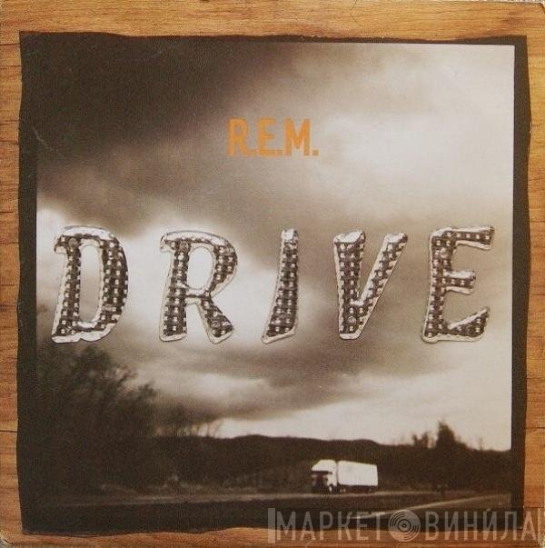 R.E.M.  - Drive