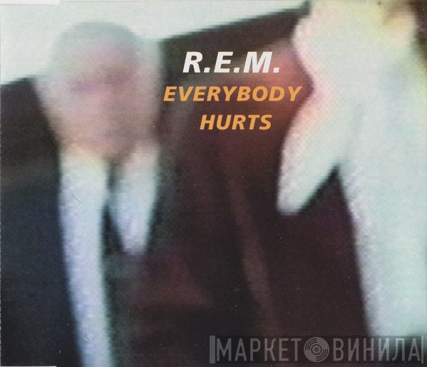 R.E.M.  - Everybody Hurts