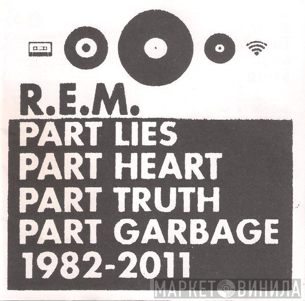 R.E.M.  - Part Lies Part Heart Part Truth Part Garbage 1982 - 2011