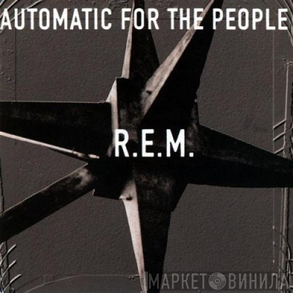 R.E.M.  - Automatic For The People
