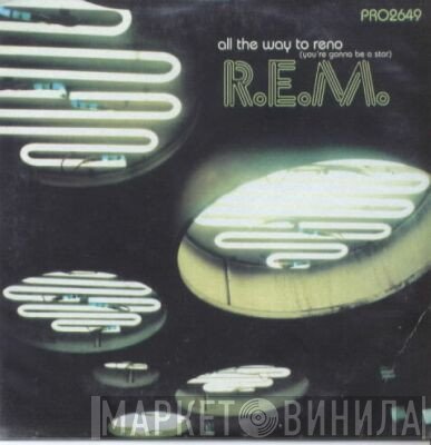 R.E.M. - All The Way To Reno (You're Gonna Be A Star)