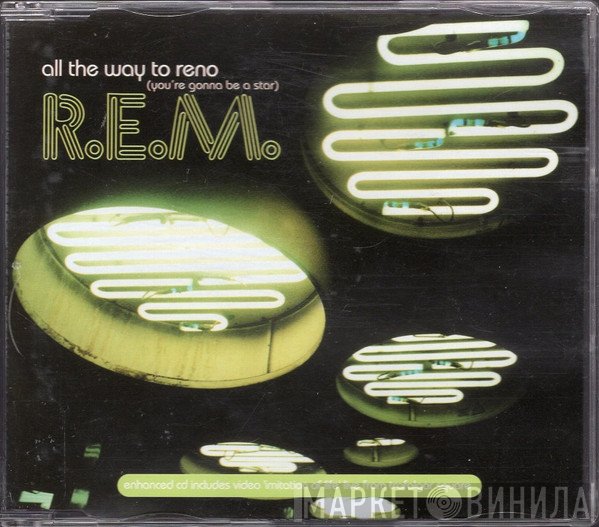 R.E.M. - All The Way To Reno (You're Gonna Be A Star)
