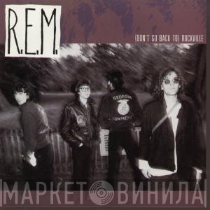 R.E.M.  - (Don't Go Back To) Rockville