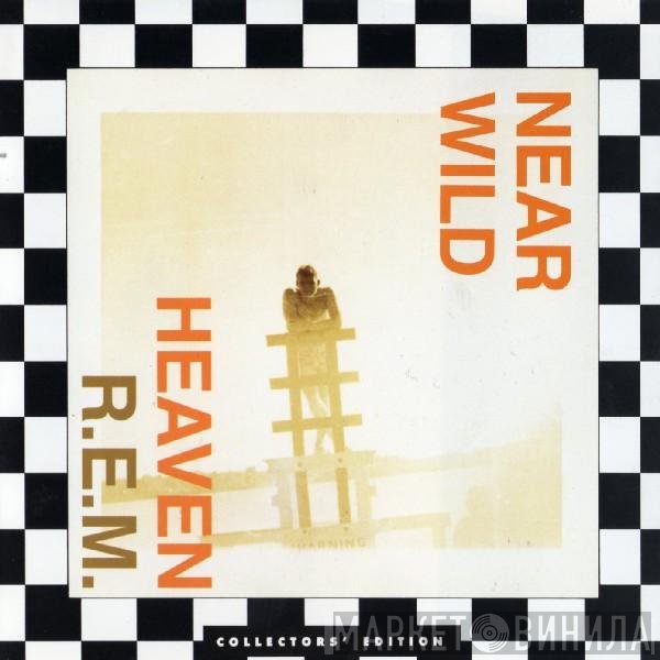 R.E.M. - Near Wild Heaven