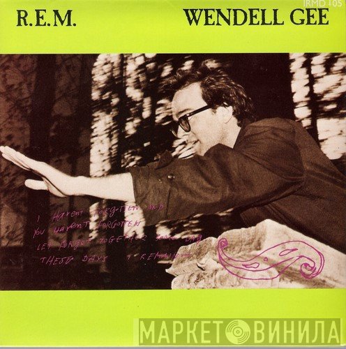 R.E.M.  - Wendell Gee