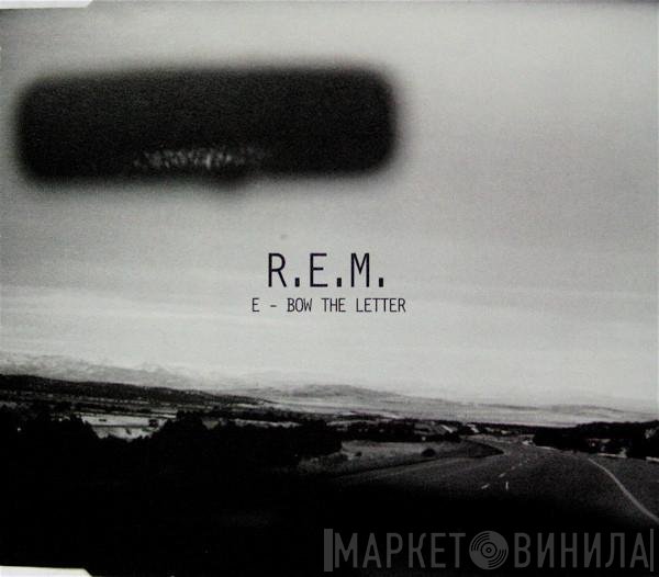 R.E.M. - E-Bow The Letter