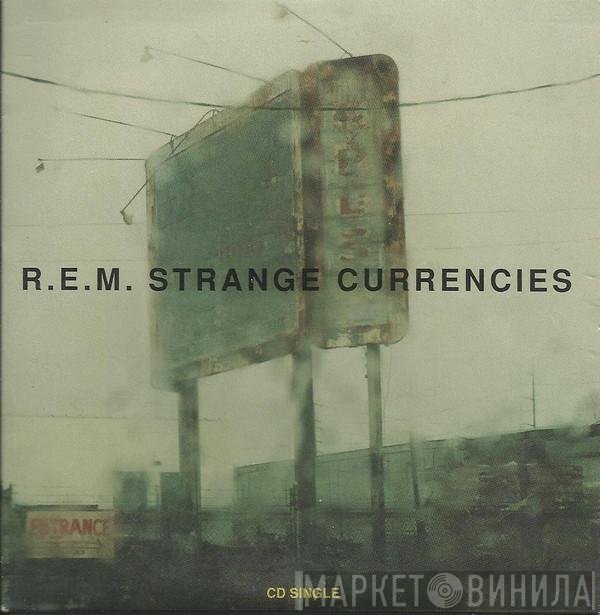 R.E.M.  - Strange Currencies