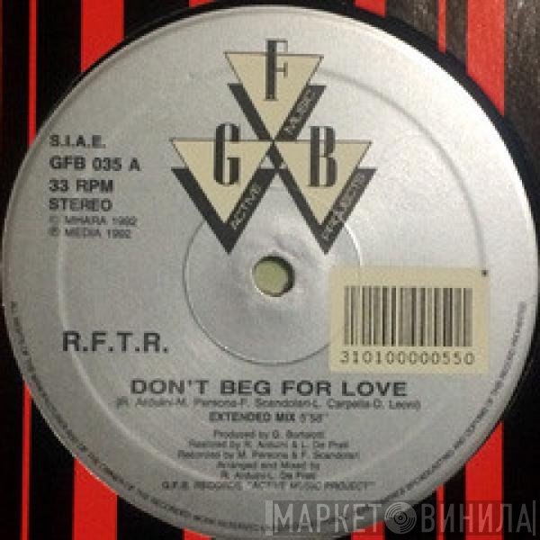 R.F.T.R. - Don't Beg For Love
