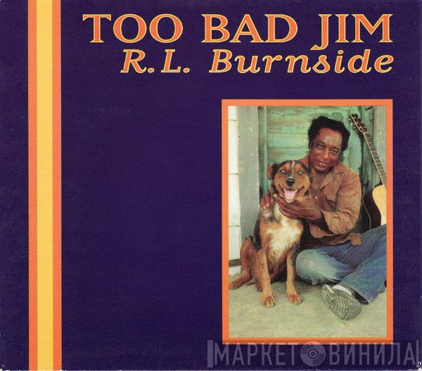 R.L. Burnside - Too Bad Jim
