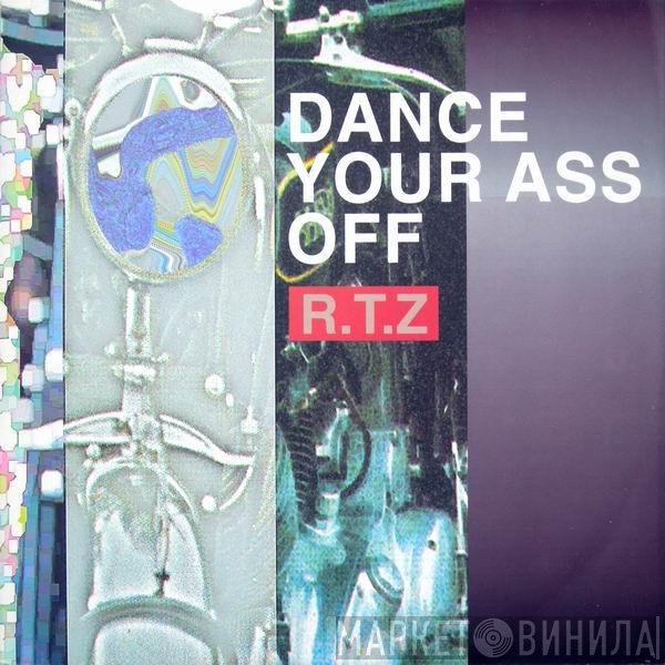 R.T.Z. - Dance Your Ass Off