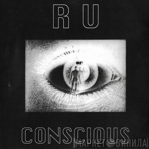  - R U Conscious
