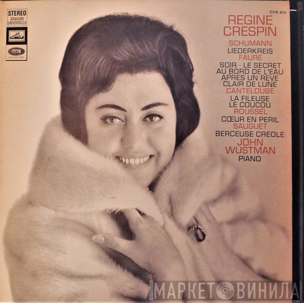 Régine Crespin - Robert Schumann / Gabriel Fauré / Joseph Canteloube / Albert Roussel / Henri Sauguet, John Wustman  - Régine Crespin