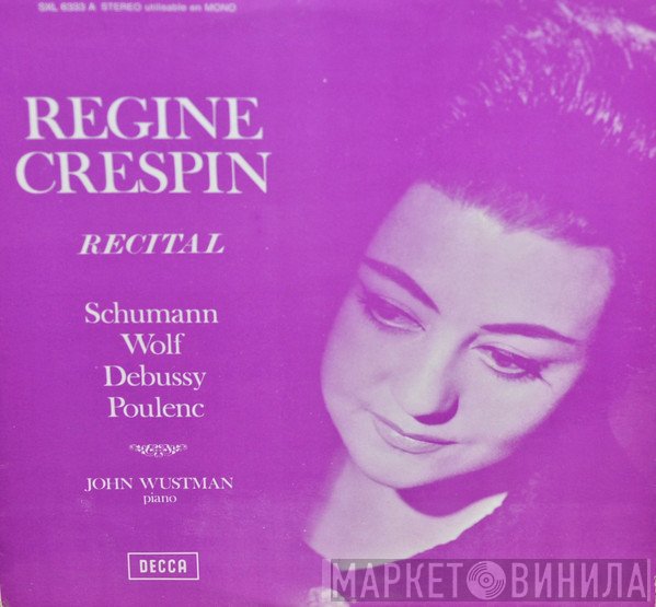 Régine Crespin, Robert Schumann / Hugo Wolf / Claude Debussy / Francis Poulenc, John Wustman  - Recital