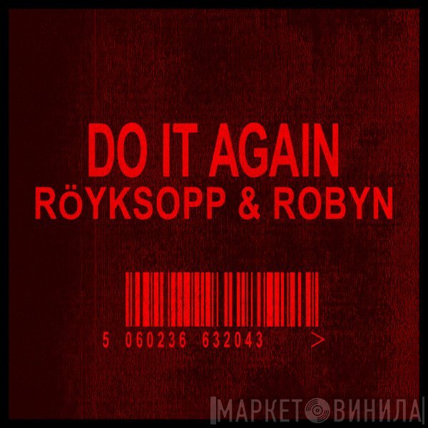 Röyksopp & Robyn  - Do It Again